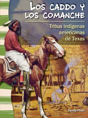 cover image of Los caddo y los comanche: Tribus indígenas americanas de Texas (The Caddo and Comanche: American Indians Tribes in Texas)